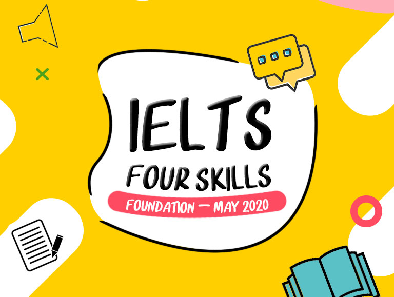IELTS Four Skills Foundation – May 2020